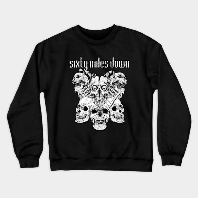 Pile Of Skulls Crewneck Sweatshirt by Sixty Miles Down Merch Table